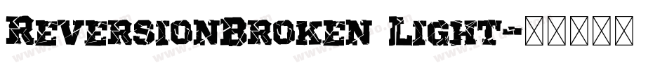 ReversionBroken Light字体转换